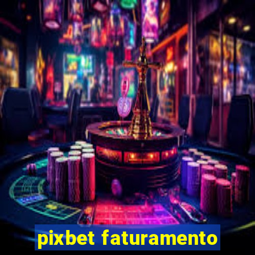 pixbet faturamento